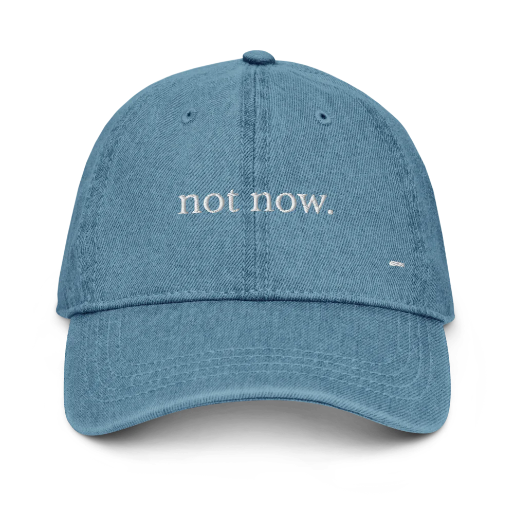 not now. denim cap