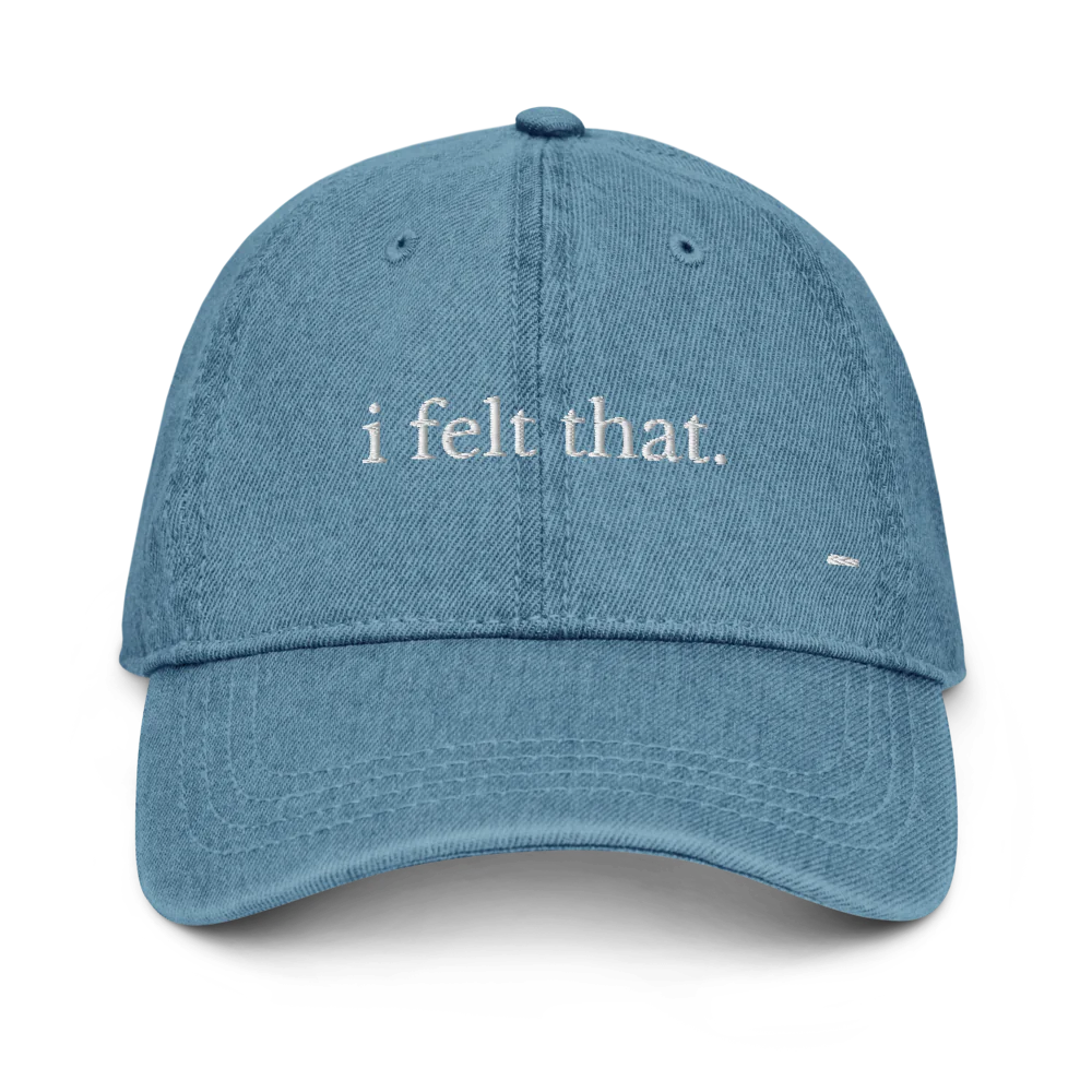 i felt that. denim cap